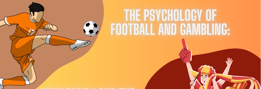 The Psychology of Football and Gambling: Why Fans Love the Thrill
